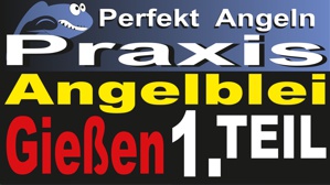 Angelblei gieen Teil 1