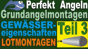 Grundangelmontagen Teil 3