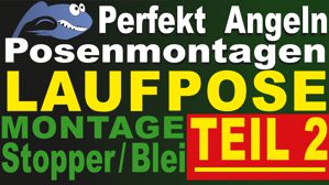 Posenmontage Laufpose Teil 2